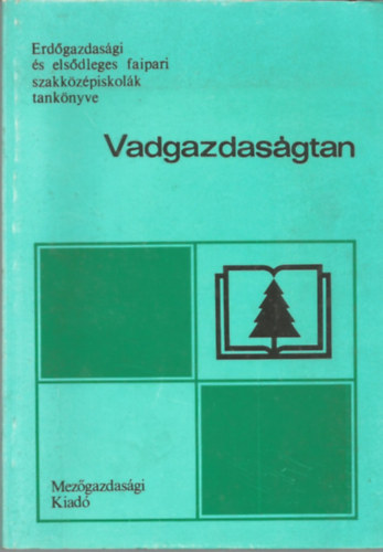 Szente L�szl� - Vadgazdas�gtan (A 32-101 erd�szeti szak sz�m�ra)
