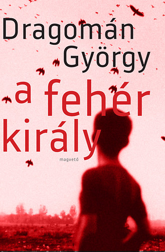 Dragom�n Gy�rgy - A feh�r kir�ly