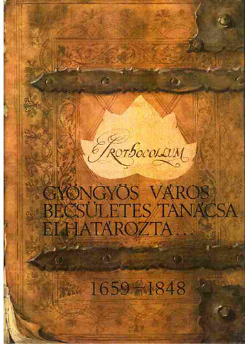 Kovcs Bla szerk. - Gyngys vros becsletes tancsa elhatrozta... 1659-1848