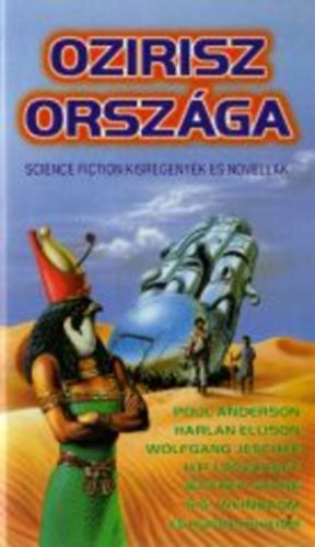 Wolfgang Jeschke Szcs Rbert Tristan de Luca Jeffrey Stone Poul Anderson Anthony Sheenard Liam Strong Hunyadi Csaba Trenka Csaba Gbor Pap Viola Harlan Ellison Viszokay Tams Robin Usher Arthur P - Ozirisz orszga - A ltuszevk - Hossz tra sszezrva -  Idegenek az jszakban - Teleptvny - Galaktikus pornogrfia -  A Jtkos