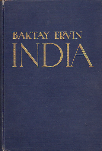 Baktay Ervin - India I. (India multja s jelene, vallsai, nplete, vrosai, tjai s malkotsai.)