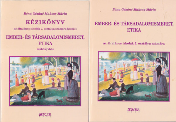 Bna Gzn Maksay Mria - Ember- s trsadalomismeret, etika az ltalnos iskolk 7. osztlya szmra  + Kziknyv az ltalnos iskolk 7. osztlya szmra kszlt Ember- s trsadalomismeret, etika tanknyvhz