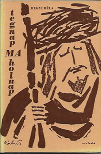 Hegyi B�la - Tegnap, ma, holnap