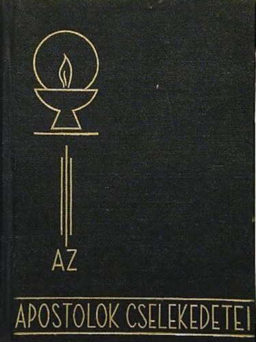 Az apostolok cselekedetei - Az �segyh�z �lete