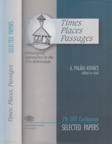 Paldi-Kovcs Attila - Times, Places, Passages (Ethnological Approaches in the New Millennium)