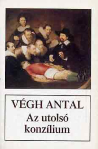 Végh Antal: - Az utolsó konzílium