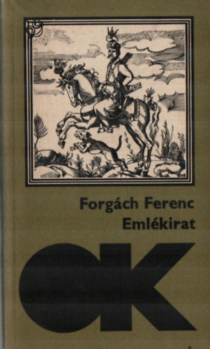 Forgch Ferenc - Emlkirat Magyarorszg llapotrl Ferdinnd,Jnos,Miksa kirlysga...