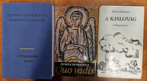 Sienkiewicz Henryk - 3db Henryk Sienkiewicz reg�ny: Quo Vadis + A kislovag+Kereszteslovagok I-II