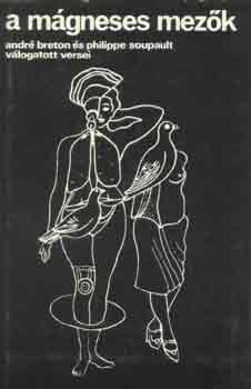 Breton,André-Soupault,Philippe - A mágneses mezők