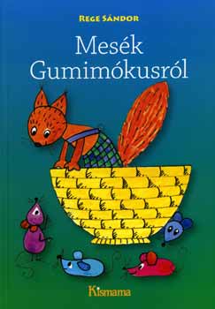 Rege S�ndor - Mes�k Gumim�kusr�l
