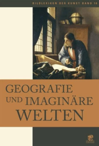 Francesca Pellegrino - Geografie und imaginre - Welten Bildlexikon der Kunst, Band 18