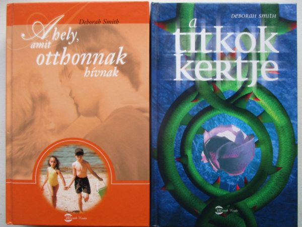 Deborah Smith - A titkok kertje + A hely, amit otthonnak hvnak