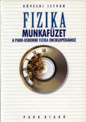 Kvesdi Istvn - Fizika - Munkafzet a Park-Usborne Fizika Enciklopdihoz