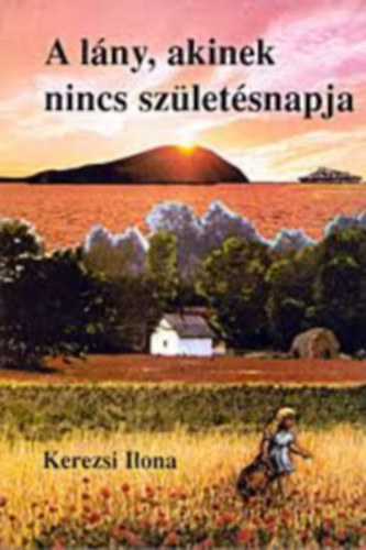 Kerezsi Ilona - A lny, akinek nincs szletsnapja