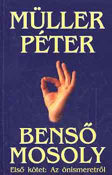 M�ller P�ter - Bens� mosoly - Els� k�tet: Az �nismeretr�l