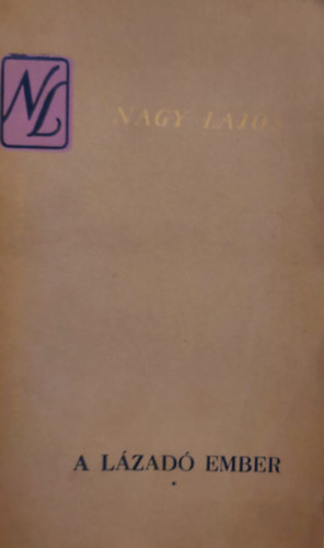 Nagy Lajos - A lzad ember I-II.
