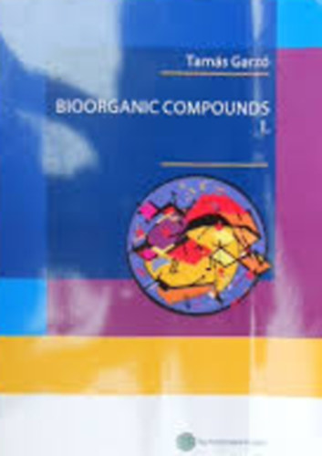 Garz Tams - Bioorganic compounds I. - Bioorganikus vegyletek