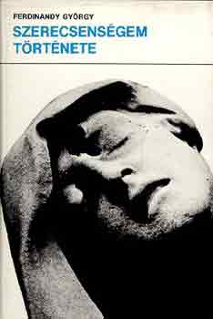 Ferdinandy György - Szerencsétlenségem története