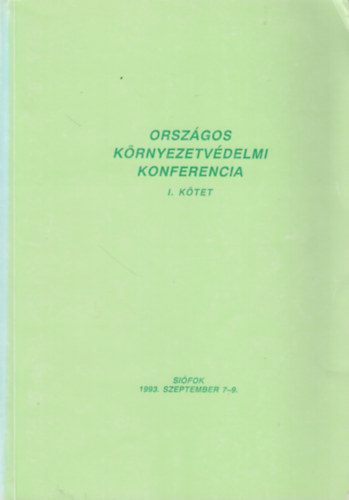Vécsi Barnabás  (szerk.) - Országos Környezetvédelmi Konferencia I. kötet