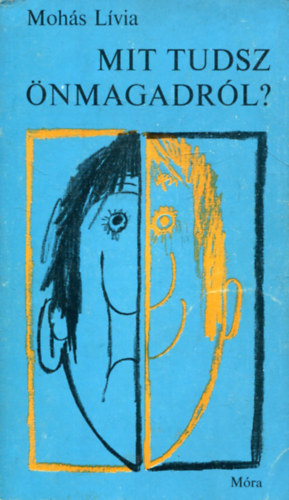 Mohás Lívia - Mit tudsz önmagadról?