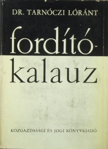 Tarnczi Lrnt - Fordtkalauz (A szakirodalmi fordts elmlete s gyakorlata)