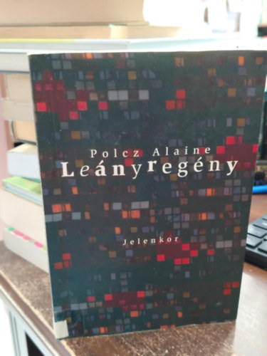 Polcz Alaine - Leányregény
