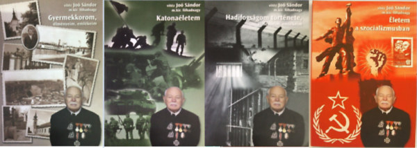 vitz Jo Sndor m.kir.fhadnagy - Gyermekkorom, lmnyeim, emlkeim I.+ Katonaletem II.+ Hadifogsgom trtnete, lmnyeim, emlkeim III.+ letem a szocializmusban IV.  ( 4 ktet )