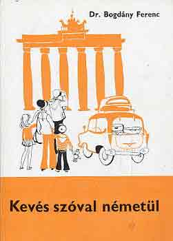 Dr. Bogdány Ferenc - Kevés szóval németül