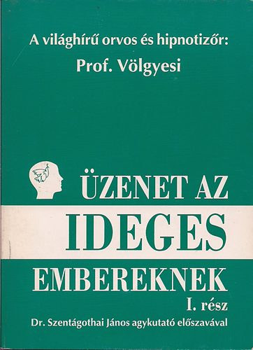 Dr. Vlgyesi Ferenc - zenet az ideges embereknek Vdekezs az idegessg ellen, India s Japn si llek-kultusza, Boldogsg s ideglet - Pszichagogia,