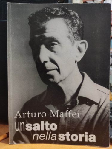 Arturo Maffei - Un salto nella storia