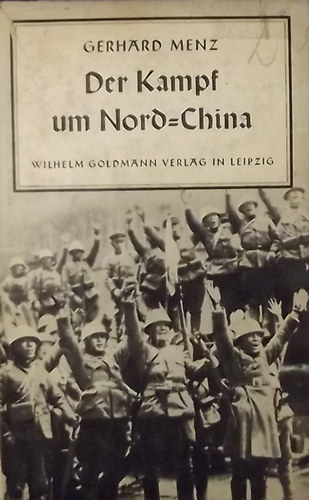Gerhard Menz - Der Kampf um Nord-China