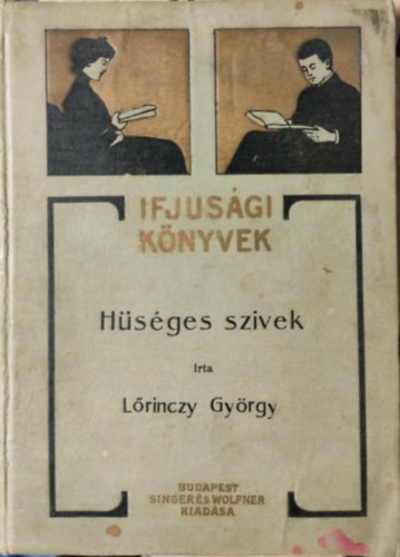 Lőrinczy György - Hűséges szívek- Elbeszélés a magyar szabadságharcz idejéből