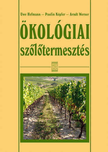 Uwe Hofmann; Paulin K�pfer; Arndt Werner - �kol�giai sz�l�termeszt�s