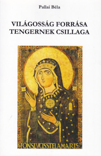 Pallai Bla - Vilgnak forrsa - Tengernek csillaga