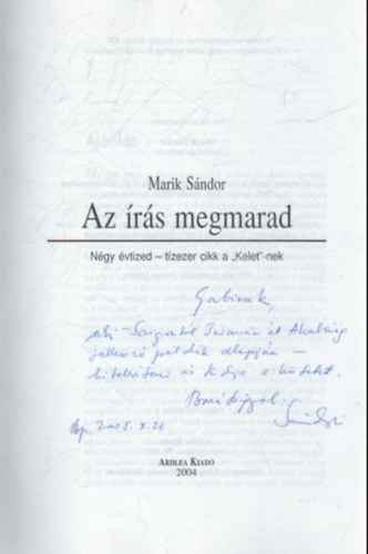 Marik S�ndor - Az �r�s megmarad- N�gy �vtizek- t�zezer cikk a " Kelet"-nek