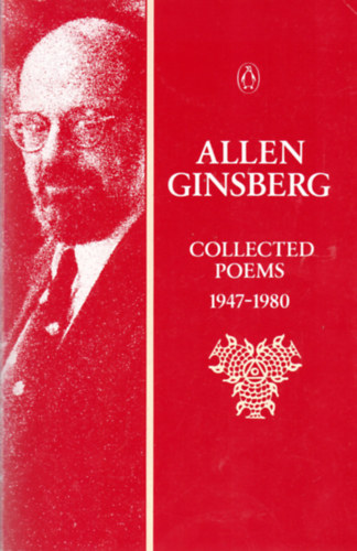 Allen Ginsberg - Allen Ginsberg Collected Poems 1947-1980
