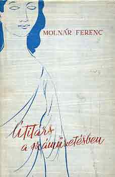 Moln�r Ferenc - �tit�rs a sz�m�zet�sben
