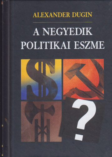 Alexander Dugin - A negyedik politikai eszme