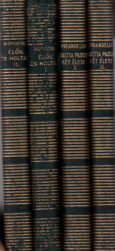 Luigi Pirandello, D�ry Tibor  G. A. Borgese (ford.) - 2 m� 4 k�tetben: Mattia  Pascal k�t �lete I-II. + �l�k �s holtak I-II. ( Olasz-magyar k�nyvt�r )