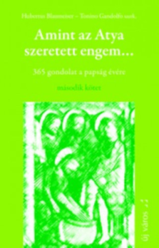Hubertus Blaumeiser, Tanino Gandolfo - Amint az Atya szeretett engem ... 2.
