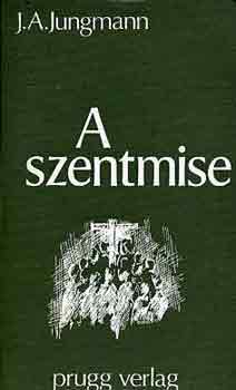 J.A. Jungmann - A szentmise