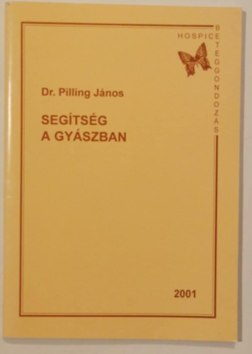 Dr. Pilling J�nos  (szerk.) - Seg�ts�g a gy�szban