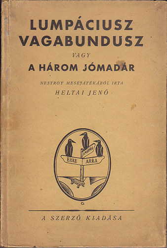 Heltai Jenő - Lumpáciusz Vagabundusz vagy a három jómadár