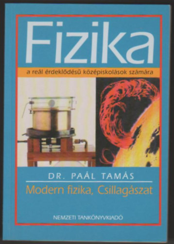 Dr. Pa�l Tam�s - Fizika - Modern fizika,Csillag�szat (a re�l �rdekl�d�s� k�z�pisk. sz.)