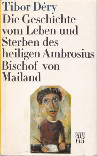 Tibor Dry - Die Geschichte vom Leben und Sterben des heiligen Ambrosius Bischof von Meiland