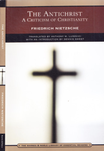 Friedrich Nietzsche - The Antichrist - A Criticism of Christianity