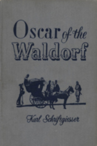 Karl Schriftgiesser - Oscar of the Waldorf