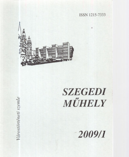 P�ter L�szl� - Szegedi M�hely 2009/1 V�rost�rt�neti Szemle