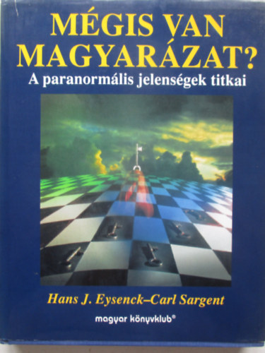 Hans J. Eysenck - Carl Sargent - Mgis van magyarzat?- A paranormlis jelensgek titkai