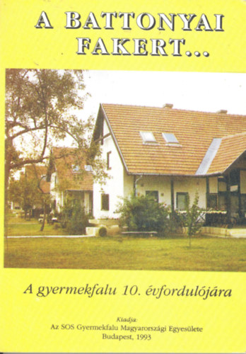 Dr. Takács László (szerk.) - A battonyai fakert ... A gyermekfalu 10. évfordulójára